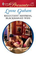 Reluctant Mistress, Blackmailed Wife